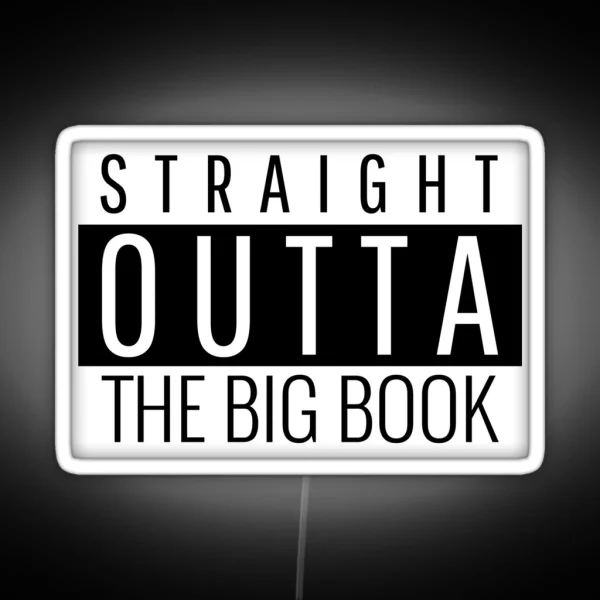 Straight Outta The Big Book Alcoholic Recovery RGB Neon Sign