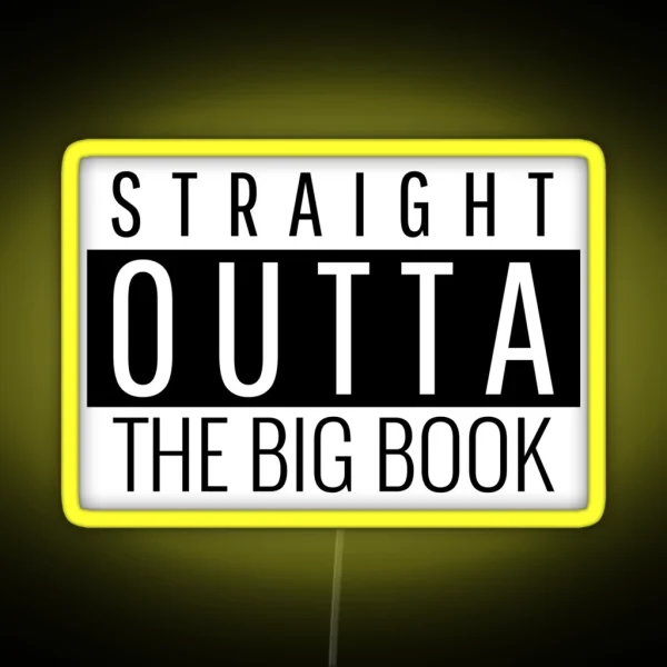 Straight Outta The Big Book Alcoholic Recovery RGB Neon Sign