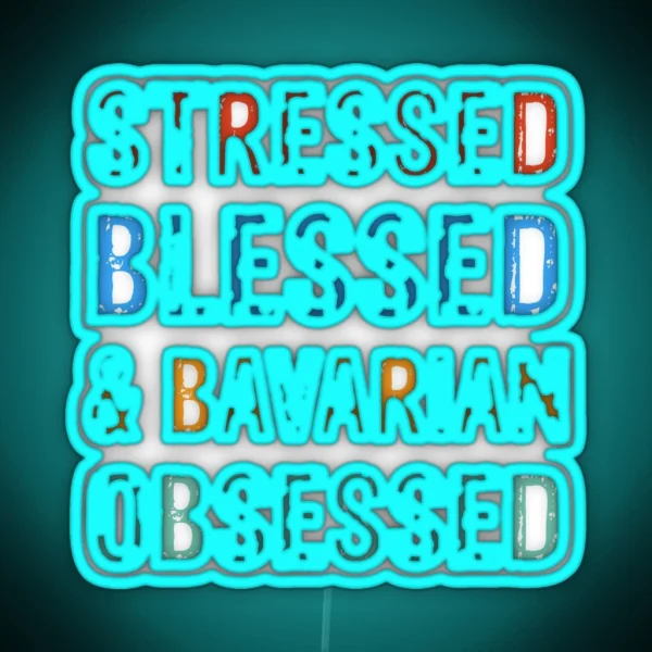 Stressed Blessed And Bavarian Obsessed Dog Gift RGB Neon Sign