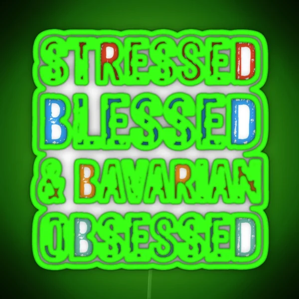 Stressed Blessed And Bavarian Obsessed Dog Gift RGB Neon Sign