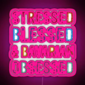 Stressed Blessed And Bavarian Obsessed Dog Gift RGB Neon Sign