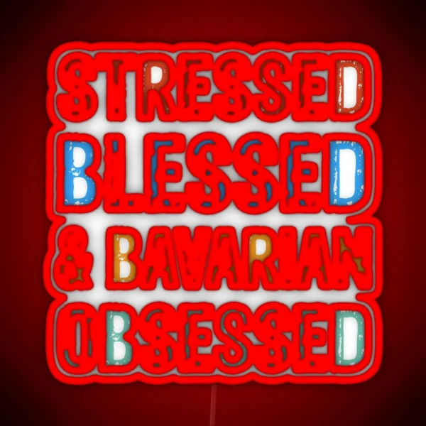 Stressed Blessed And Bavarian Obsessed Dog Gift RGB Neon Sign