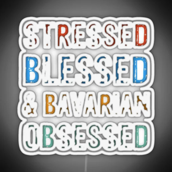 Stressed Blessed And Bavarian Obsessed Dog Gift RGB Neon Sign