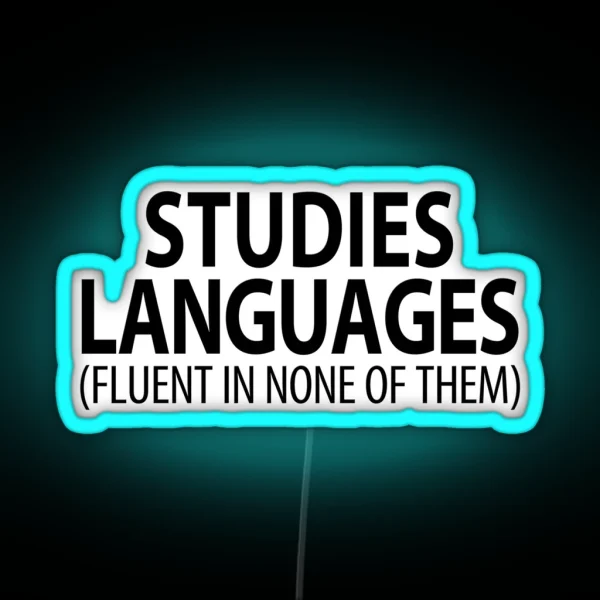 Studies Languages Fluent In None Of Them Linguistics RGB Neon Sign
