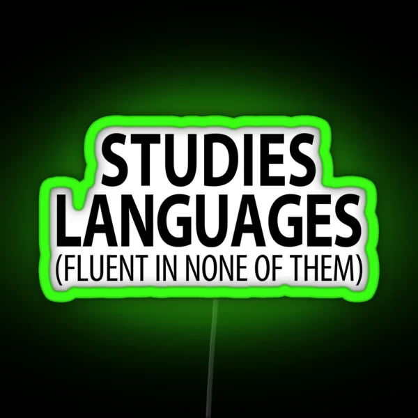 Studies Languages Fluent In None Of Them Linguistics RGB Neon Sign