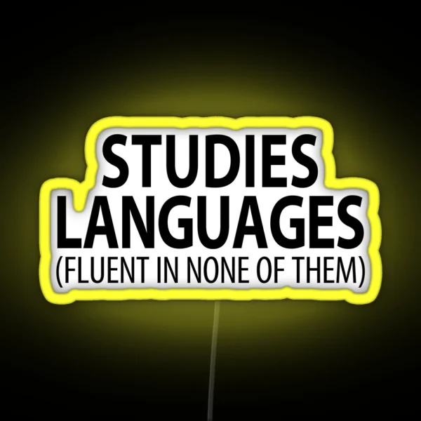 Studies Languages Fluent In None Of Them Linguistics RGB Neon Sign