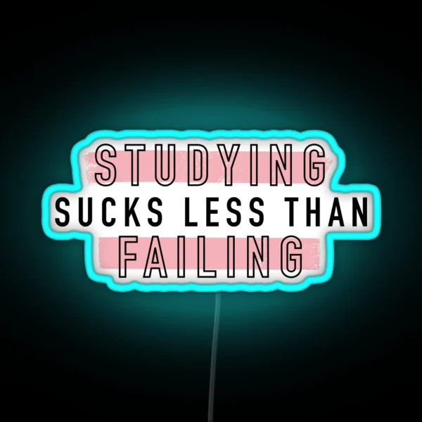 Studying Sucks Less Than Failing RGB Neon Sign