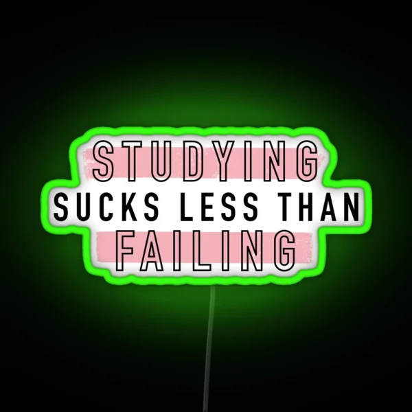 Studying Sucks Less Than Failing RGB Neon Sign