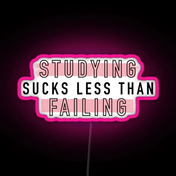 Studying Sucks Less Than Failing RGB Neon Sign