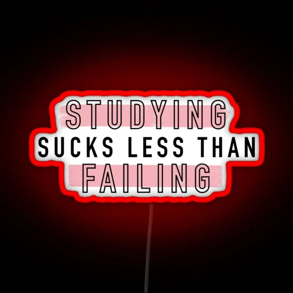 Studying Sucks Less Than Failing RGB Neon Sign