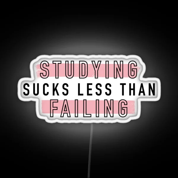 Studying Sucks Less Than Failing RGB Neon Sign