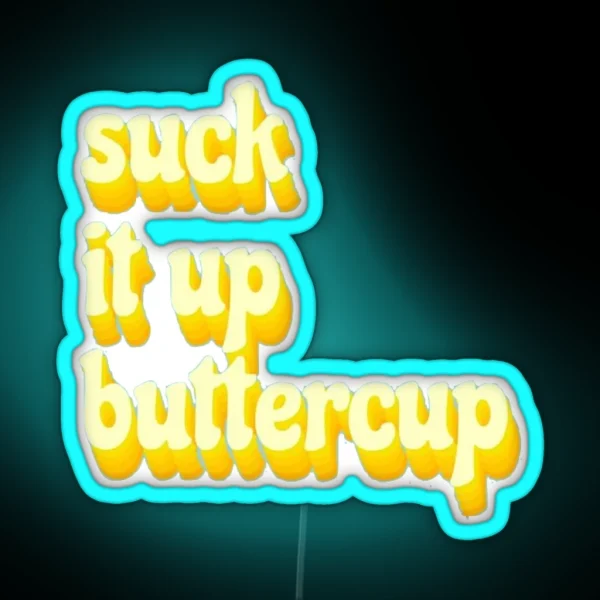 Suck It Up Buttercup RGB Neon Sign