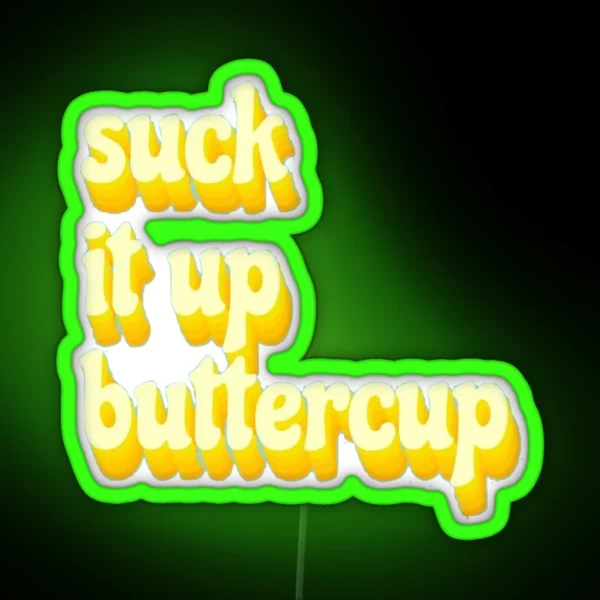Suck It Up Buttercup RGB Neon Sign