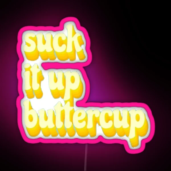 Suck It Up Buttercup RGB Neon Sign