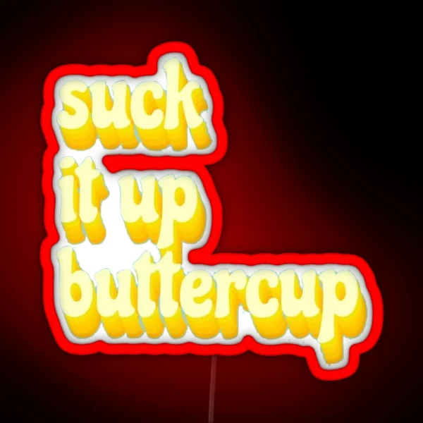 Suck It Up Buttercup RGB Neon Sign