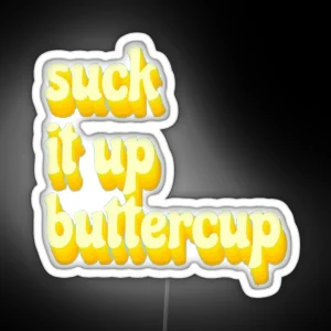 Suck It Up Buttercup RGB Neon Sign