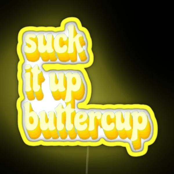 Suck It Up Buttercup RGB Neon Sign