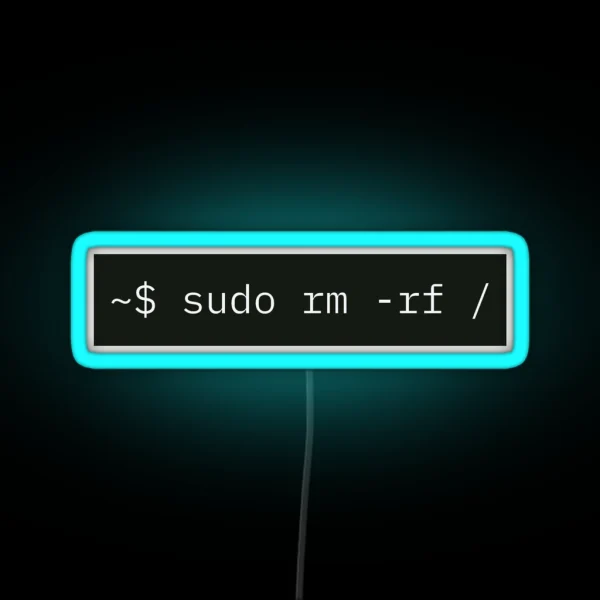 Sudo Rm Rf For Linux Sysadmins RGB Neon Sign