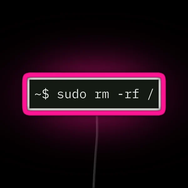 Sudo Rm Rf For Linux Sysadmins RGB Neon Sign