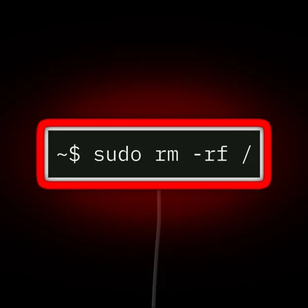 Sudo Rm Rf For Linux Sysadmins RGB Neon Sign