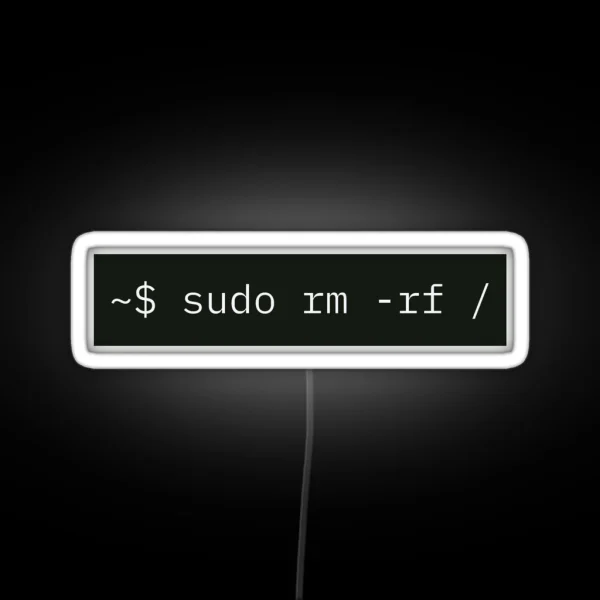 Sudo Rm Rf For Linux Sysadmins RGB Neon Sign