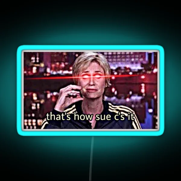 Sue Aggressively C S It RGB Neon Sign