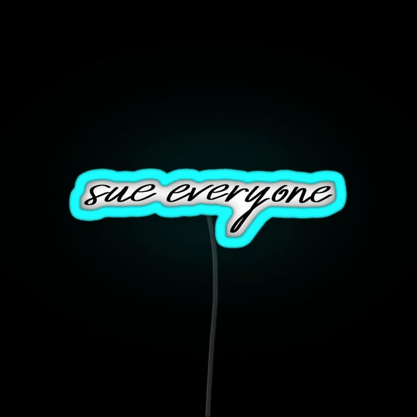 Sue Everyone Script Quote RGB Neon Sign