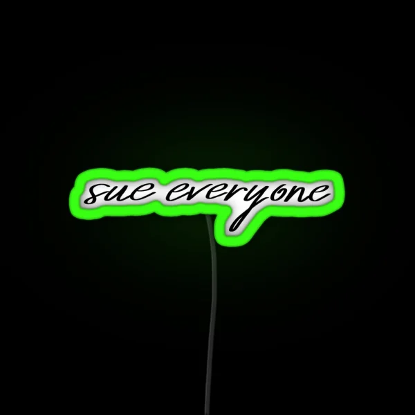 Sue Everyone Script Quote RGB Neon Sign