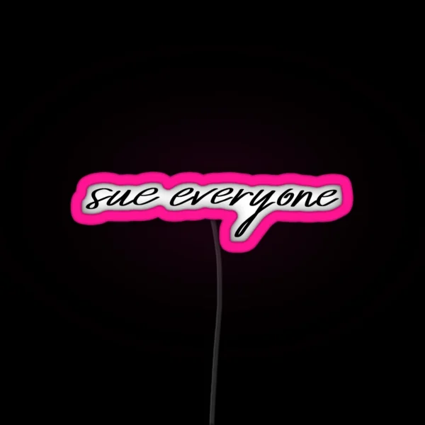 Sue Everyone Script Quote RGB Neon Sign
