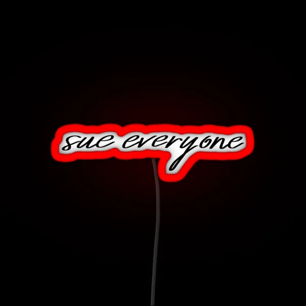 Sue Everyone Script Quote RGB Neon Sign