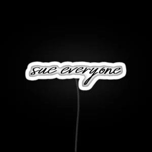 Sue Everyone Script Quote RGB Neon Sign