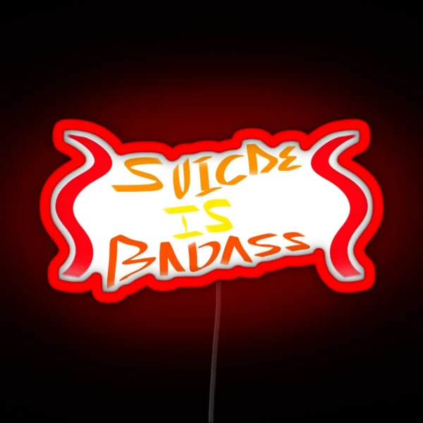 Suicide Is Badass RGB Neon Sign