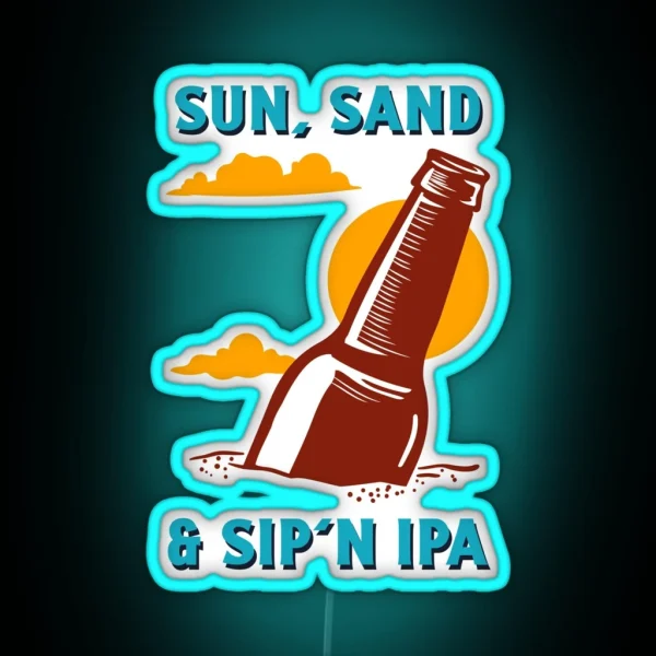 Sun Sand And Sip N IPA Led Funny IPA Sayings RGB Neon Sign