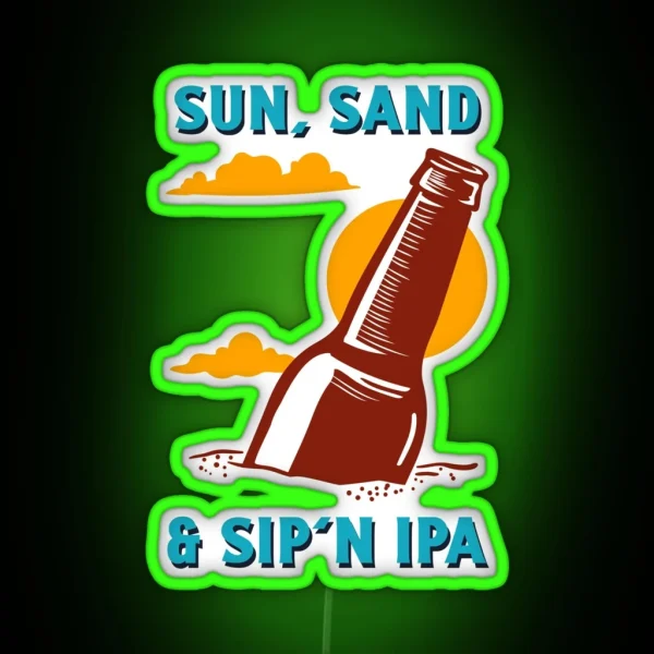 Sun Sand And Sip N IPA Led Funny IPA Sayings RGB Neon Sign