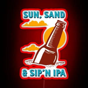 Sun Sand And Sip N IPA Led Funny IPA Sayings RGB Neon Sign