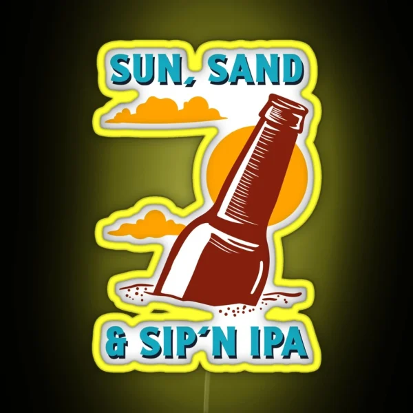 Sun Sand And Sip N IPA Led Funny IPA Sayings RGB Neon Sign