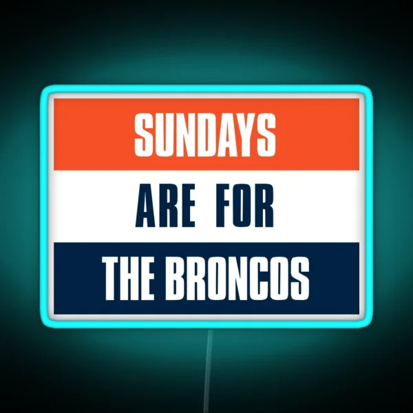Sundays Are For The Broncos Denver Football Fans RGB Neon Sign