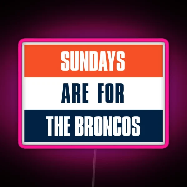 Sundays Are For The Broncos Denver Football Fans RGB Neon Sign
