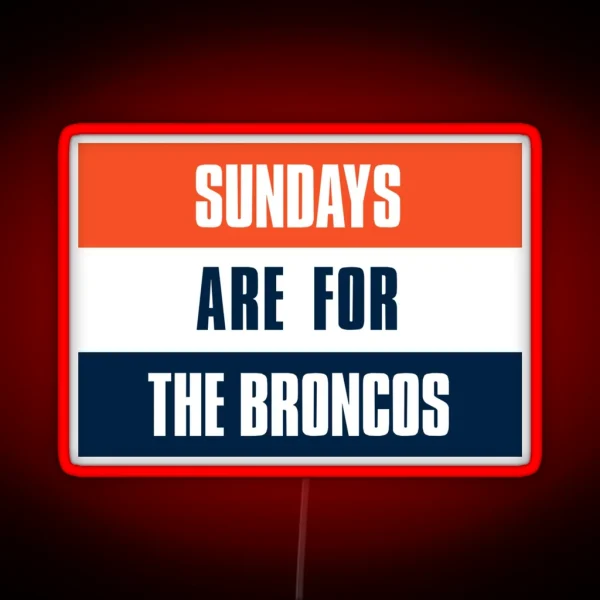 Sundays Are For The Broncos Denver Football Fans RGB Neon Sign