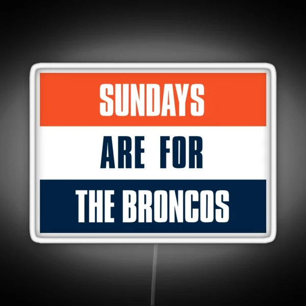 Sundays Are For The Broncos Denver Football Fans RGB Neon Sign