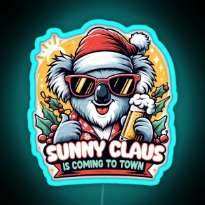 Sunny Claus Is Coming To Town Aussie Christmas RGB Neon Sign