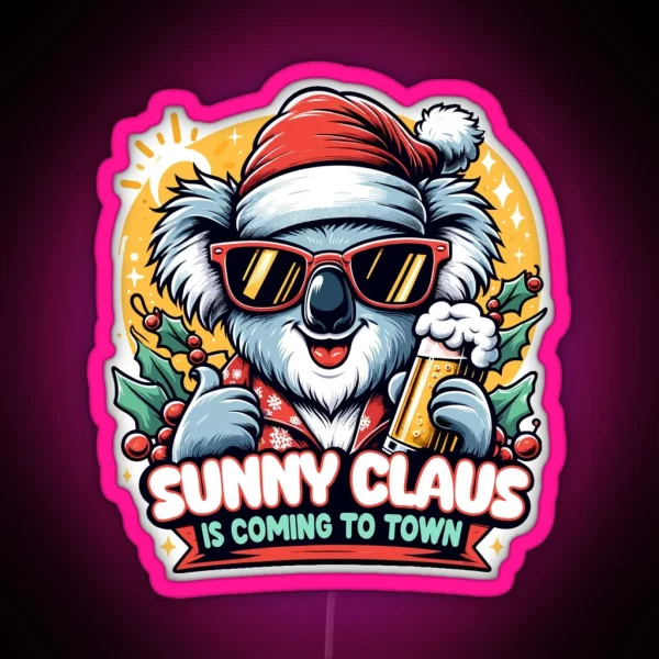 Sunny Claus Is Coming To Town Aussie Christmas RGB Neon Sign