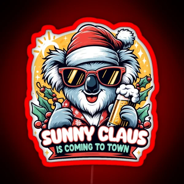 Sunny Claus Is Coming To Town Aussie Christmas RGB Neon Sign