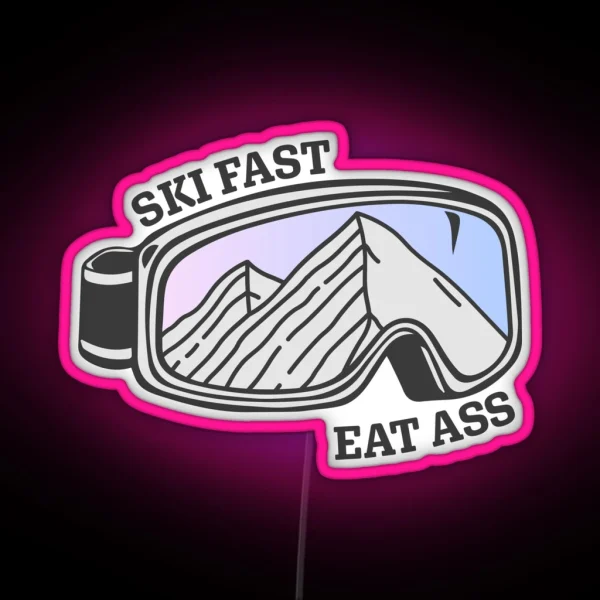 Sunset Mountain Ski Goggles Ski Fast Eat Ass RGB Neon Sign