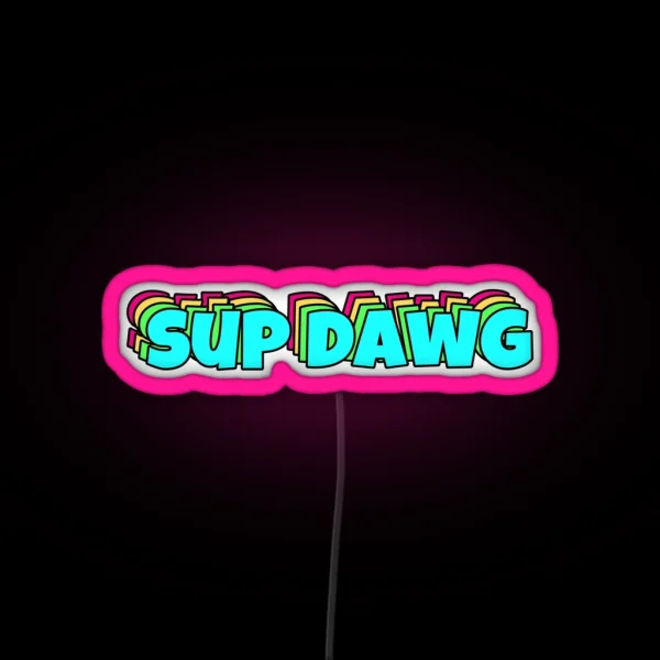 Sup Dawg RGB Neon Sign