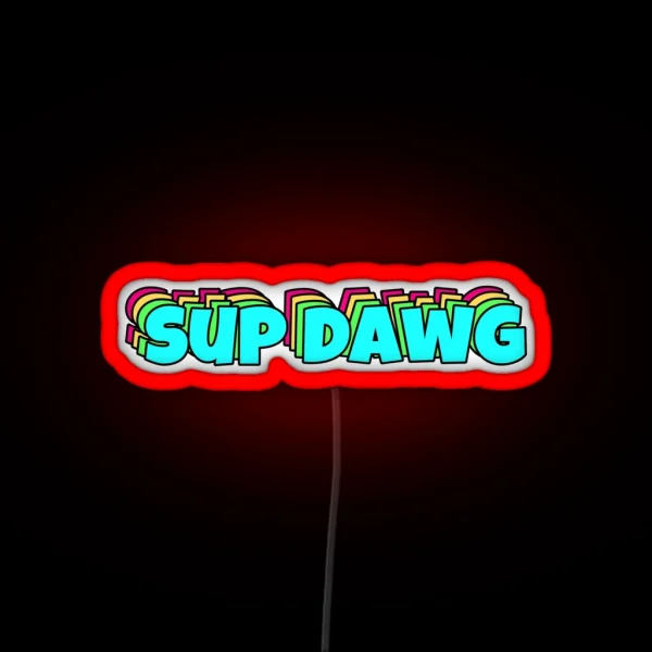 Sup Dawg RGB Neon Sign