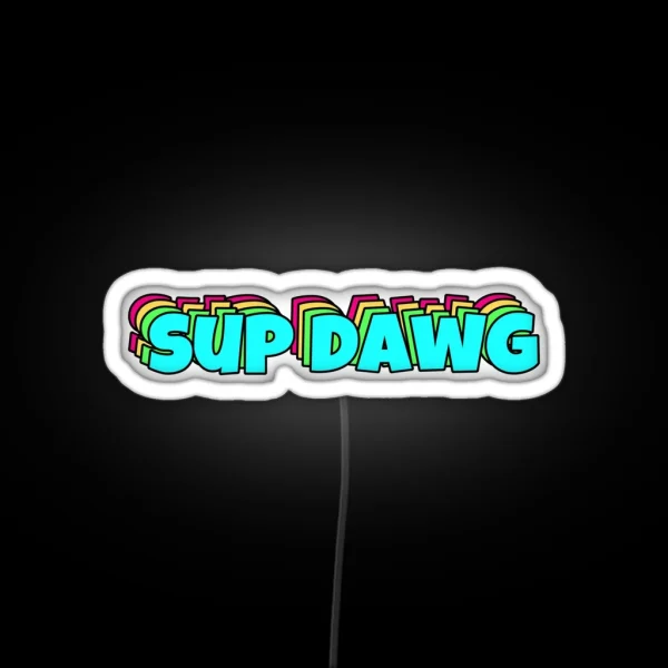 Sup Dawg RGB Neon Sign