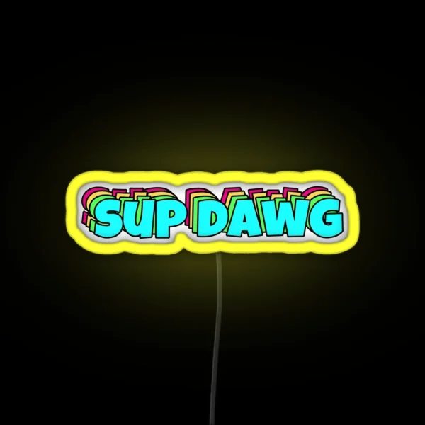 Sup Dawg RGB Neon Sign