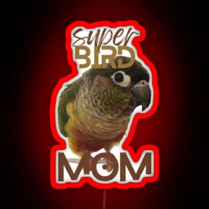 Super Bird Mom Green Cheek Conure Parrot Bird RGB Neon Sign