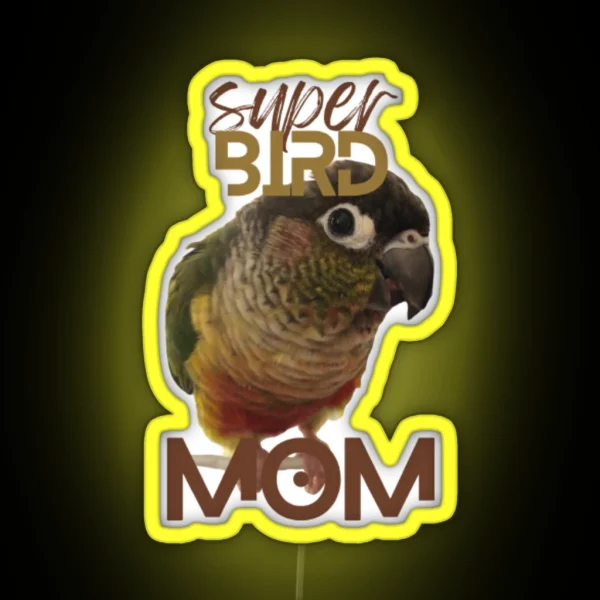 Super Bird Mom Green Cheek Conure Parrot Bird RGB Neon Sign